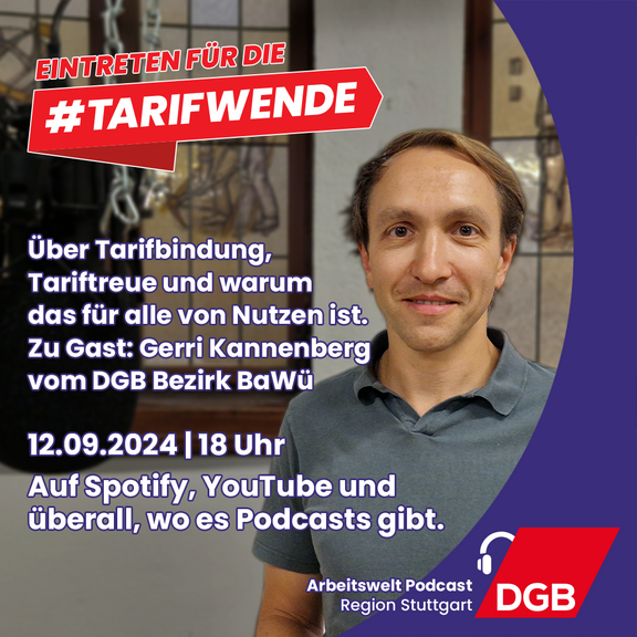 Sharepic zur Folge des Arbeitswelt Podcasts vom 12. September 2024. Zu sehen ist die Überschrift "Eintreten für die Tarifwende", sowie der Text: "Über Tarifbindung, Tariftreue und warum das für alle von Nutzen ist. 12.09.2024 | 18 Uhr Auf Spotify, YouTube und  überall, wo es Podcasts gibt." Im Hintergrund ist ein Foto von Gerri Kannenberg, dem Gast der Folge, im Aufnahmekeller.